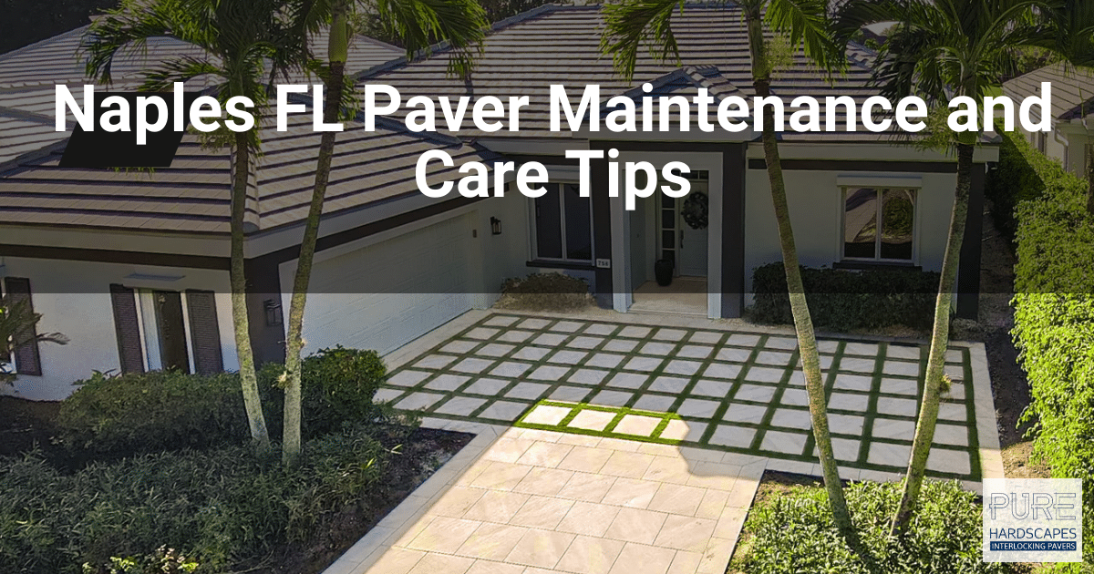 Naples FL Paver Maintenance and Care Tips