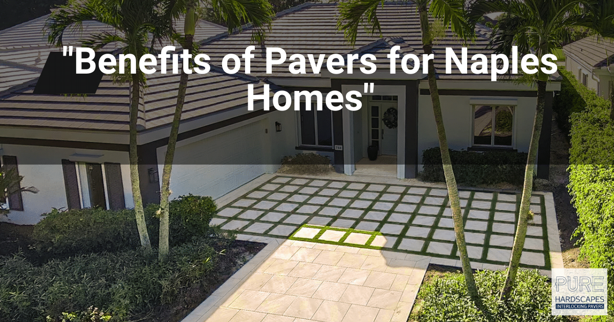 "Benefits of Pavers for Naples Homes"