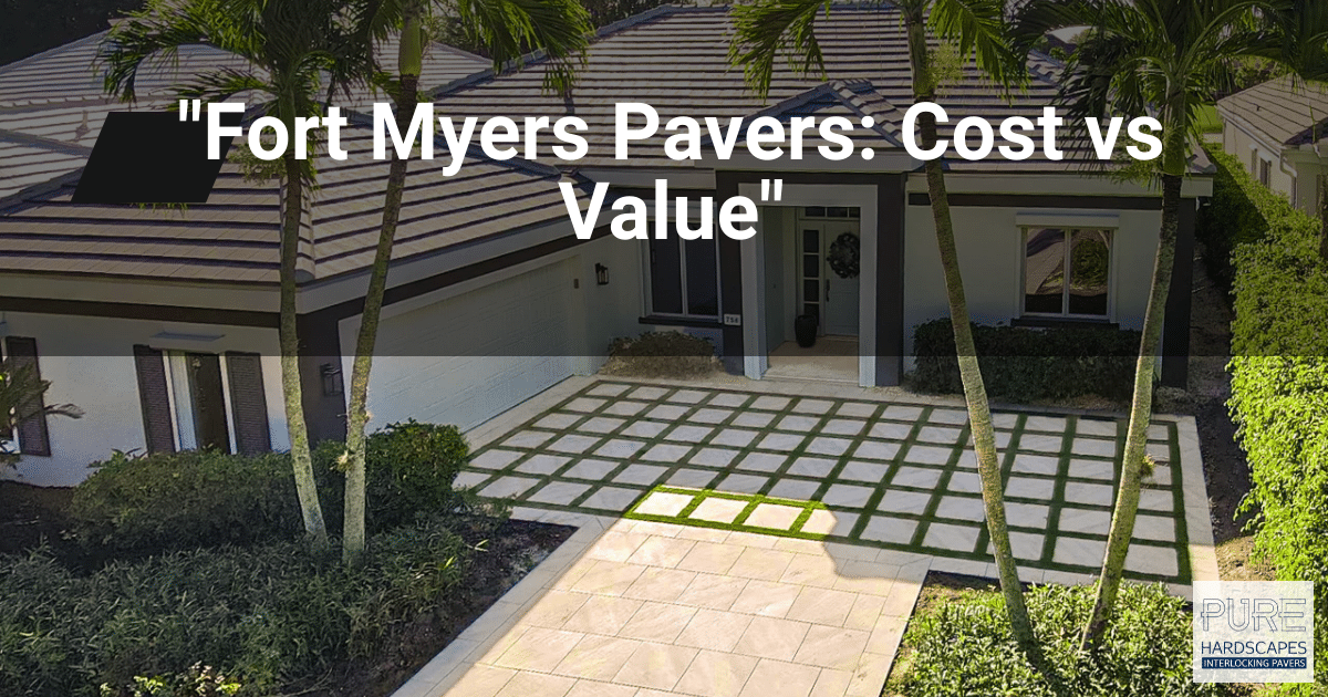 "Fort Myers Pavers: Cost vs Value"